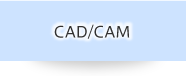CAD/CAM